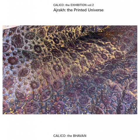 CALICO : the EXHIBITION vol.2 Ajrakh : the Printed Universe